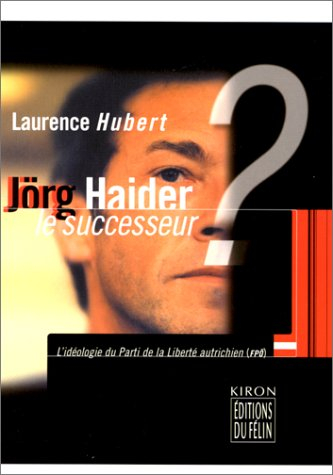 Jörg Haider le successeur ? : l'idéologie du Parti de la liberté autrichienne (FPÖ)