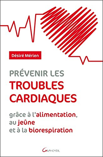 Prévenir les troubles cardiaques grâce à l'alimentation, au jeûne et à la biorespiration