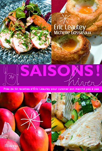 Saisons ! hiver : près de 50 recettes d'Eric Léautey pour cuisiner son marché pas à pas