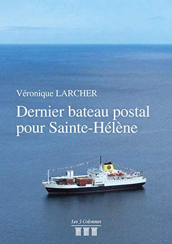 Dernier bateau postal pour Sainte Hélène