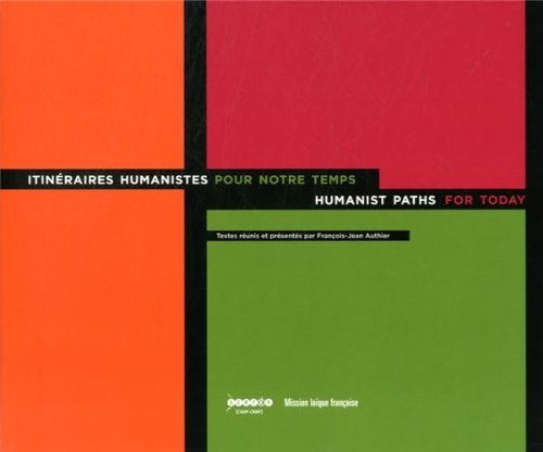 Itinéraires humanistes pour notre temps. Humanist paths for today