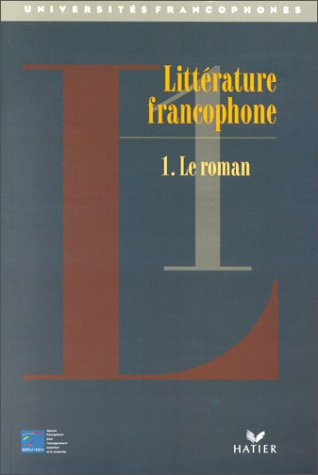 Littérature francophone. Vol. 1. Le roman