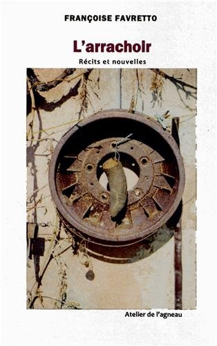 L'arrachoir : récits et nouvelles. Vol. 1