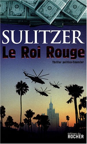Le roi rouge : thriller politico-financier