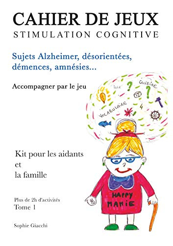 Cahier de jeux de stimulation cognitive: Sujets Alzheimer, désorientés, démences, amnésies