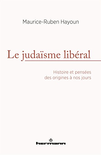Le judaïsme libéral : histoire et pensées des origines à nos jours