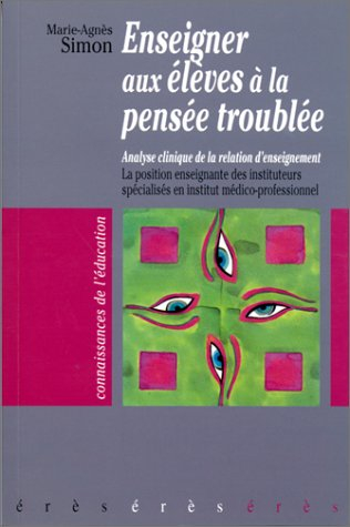 Enseigner aux élèves à la pensée troublée : analyse clinique de la relation d'enseignement, la posit