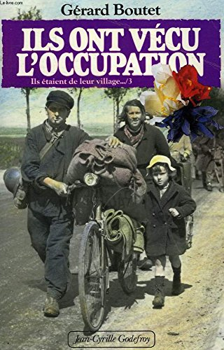 ils ont vécu l'occupation. ils étaient de leur village, tome 3