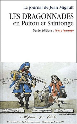 Les dragonnades en Poitou et Saintonge : le journal de Jean Migault