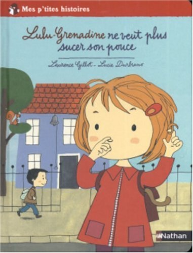 Lulu-Grenadine ne veut plus sucer son pouce