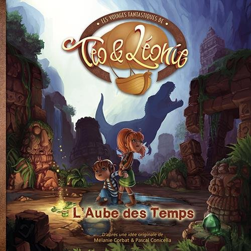 Les voyages fantastiques de Téo & Léonie. Vol. 2. L'aube des temps
