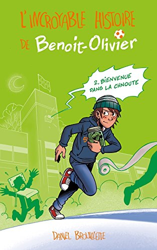 L'incroyable histoire de Benoit-Olivier. Vol. 2. Bienvenue dans la chnoute