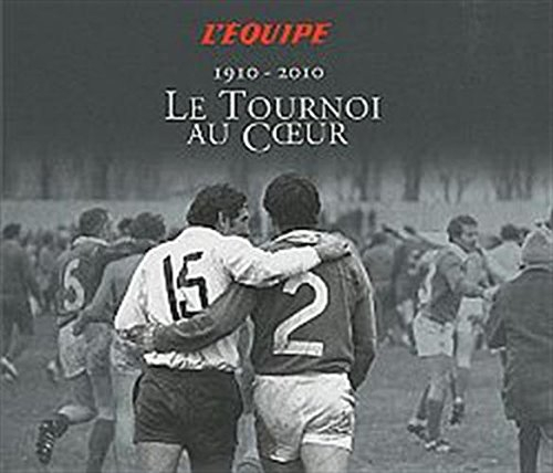 Le tournoi au coeur : 1910-2010