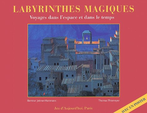 Labyrinthes magiques : voyages dans l'espace et dans le temps
