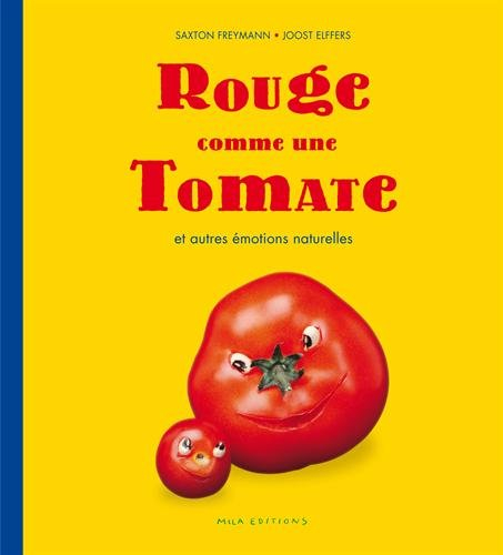 Rouge comme une tomate : et autres émotions naturelles