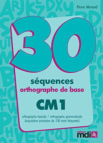 30 séquences orthographe de base, CM1