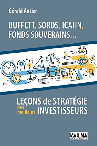 Buffett, Soros, Icahn, fonds souverains... : leçons de stratégie des meilleurs investisseurs