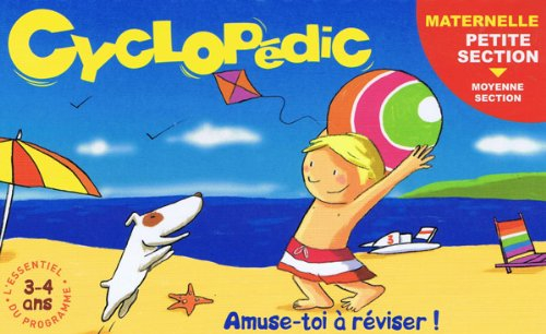Cyclopédic maternelle petite section-moyenne section, 3-4 ans : amuse-toi à réviser !
