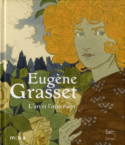 Eugène Grasset, 1845-1917 : l'art et l'ornement : exposition, Lausanne, Musée cantonal des beaux-art