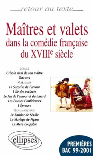 Maîtres et valets dans la comédie française du XVIIIe siècle : Lesage, Marivaux, Beaumarchais