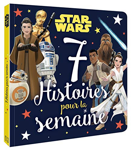 7 histoires pour la semaine. Star Wars