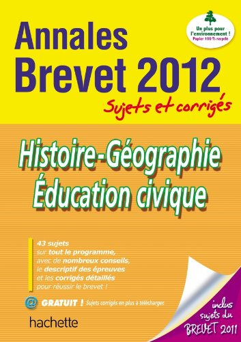 Histoire-géographie, éducation civique : annales brevet 2012, sujets et corrigés