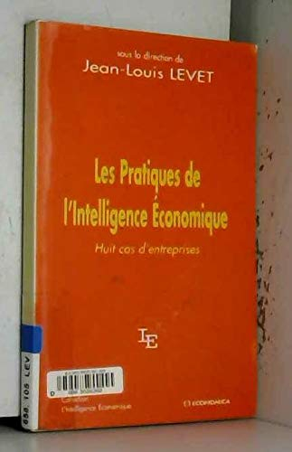 Les pratiques de l'intelligence économique : huit cas d'entreprises