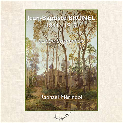 Jean Baptiste Brunel : 1844-1919 : peintre avignonnais