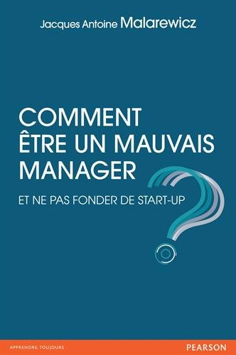Comment être un mauvais manager et ne pas fonder de start-up ?