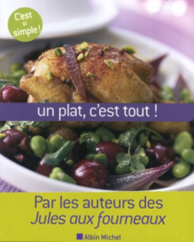 Un plat, c'est tout ! : 80 plats uniques et leurs desserts