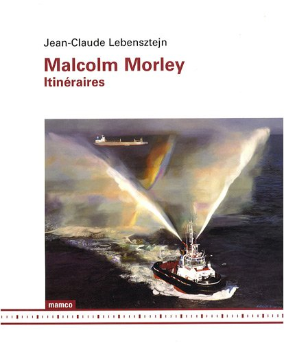 Malcolm Morley : itinéraires