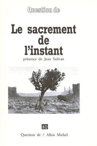 Question de, n° 80. Le Sacrement de l'instant : présence de Jean Sulivan