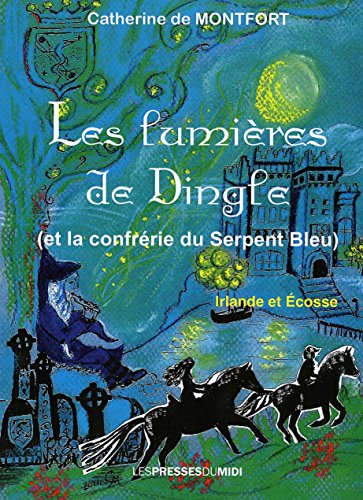 Les lumières de Dingle : et la confrérie du serpent bleu : Irlande et Ecosse
