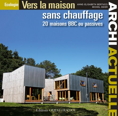 Vers la maison sans chauffage : 20 maisons BBC ou passives