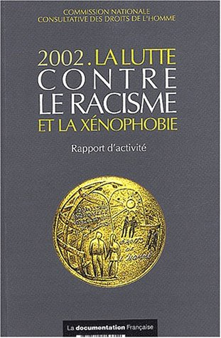 La lutte contre le racisme et la xénophobie : 2002 : rapport d'activité présenté à monsieur le Premi