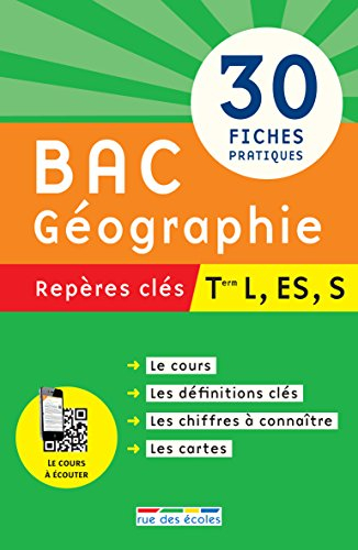 Bac géographie terminale L, ES, S : repères clés : 30 fiches pratiques