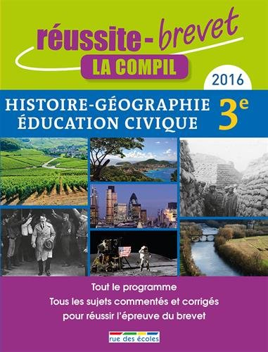 Histoire géographie, éducation civique, collège 3e, série générale : 2016 : tout le programme, tous 