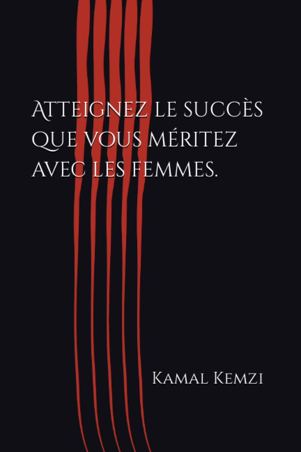 Atteignez le succès que vous méritez avec les femmes.