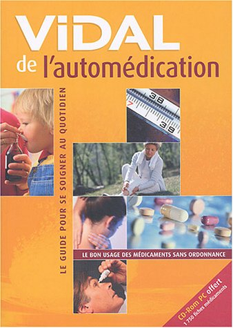 Vidal de l'automédication : le guide pour se soigner au quotidien : le bon usage des médicaments san