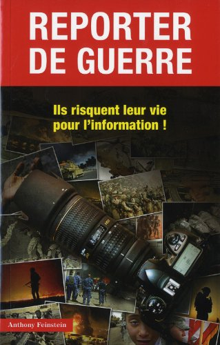 reporter de guerre : ils risquent leur vie pour l'information !