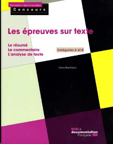 Les épreuves sur texte : le résumé, le commentaire, l'analyse de texte : catégories A et B