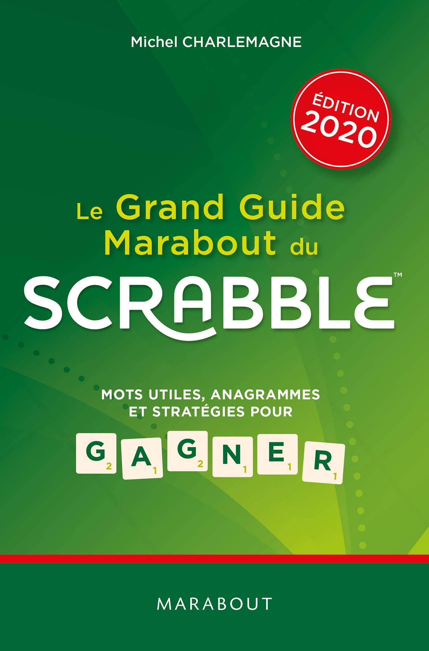 Le grand guide Marabout du Scrabble : mots utiles, anagrammes et stratégies pour gagner