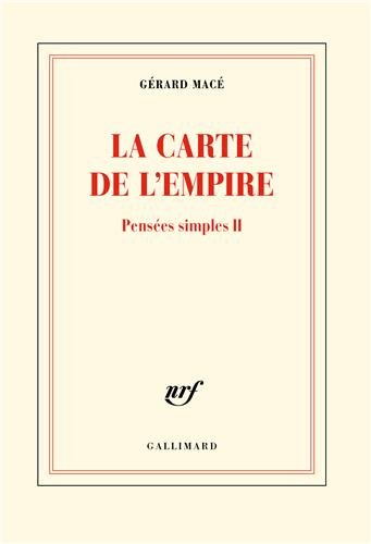 Pensées simples. Vol. 2. La carte de l'Empire