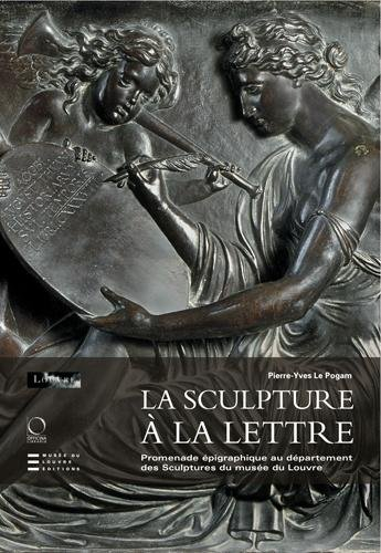 La sculpture à la lettre : promenade épigraphique au département des sculptures du Musée du Louvre