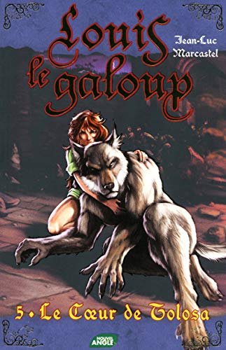Louis le galoup. Vol. 5. Le coeur de Tolosa