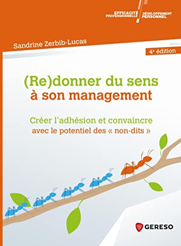 (Re)donner du sens à son management : créer l'adhésion et convaincre avec le potentiel des non-dits