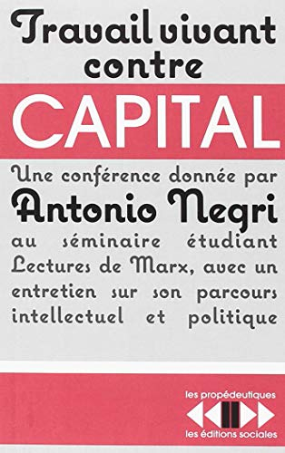 Travail vivant contre capital : une conférence donnée au séminaire Lectures de Marx à l'Ecole normal