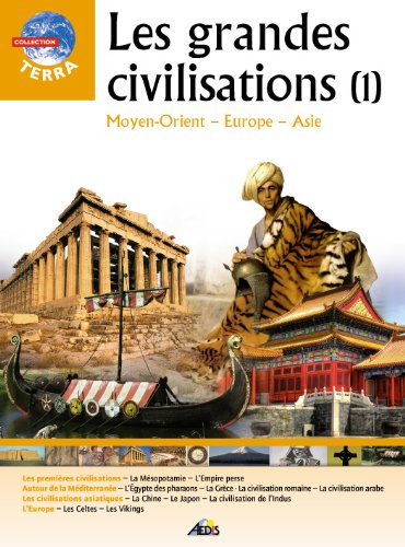 Les grandes civilisations. Vol. 1. Moyen-Orient, Europe, Asie