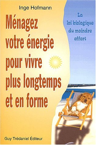 La loi biologique du moindre effort : prolonger votre vie et rester jeune longtemps
