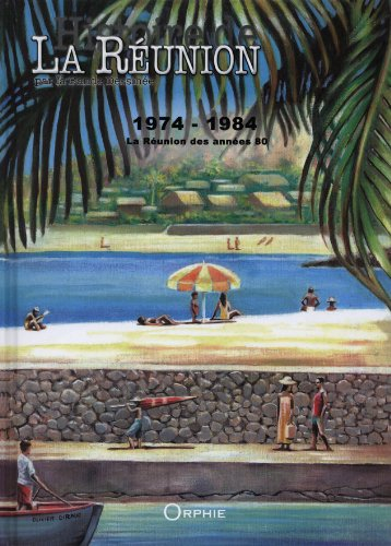 Histoire de La Réunion par la bande dessinée. Vol. 4. 1974-1984 : La Réunion des années 80